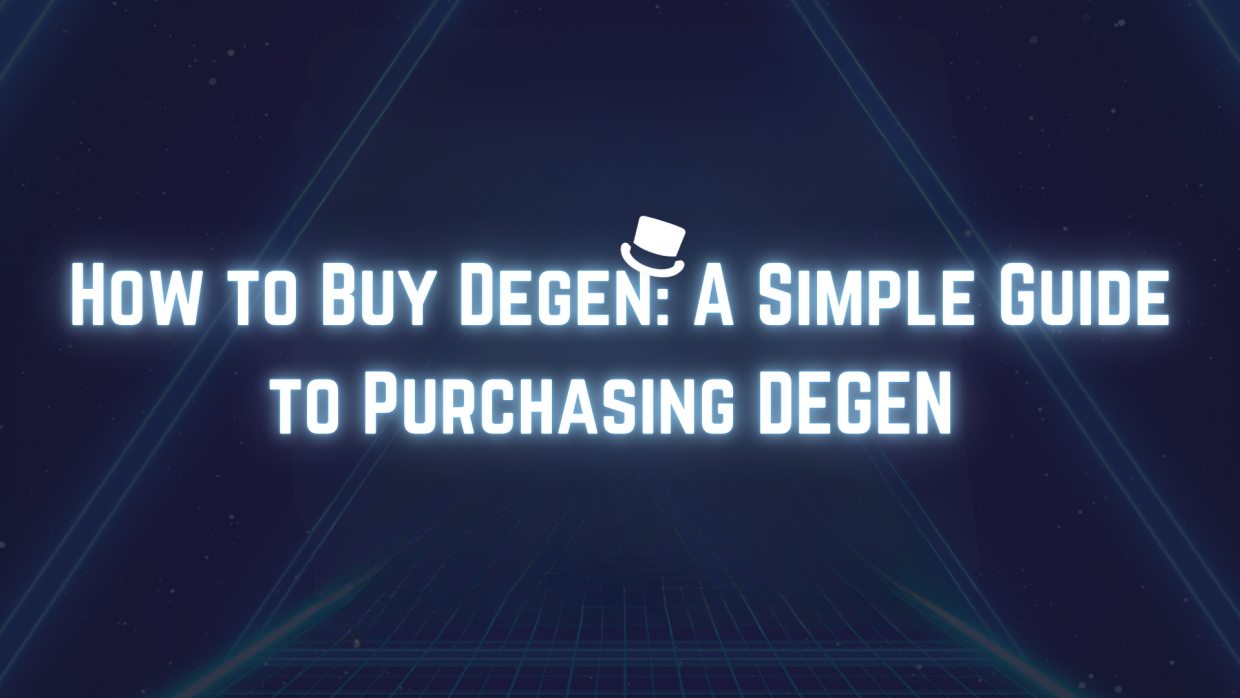 Cover article How to Buy Degen: A Simple Guide to Purchasing DEGEN
